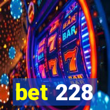bet 228
